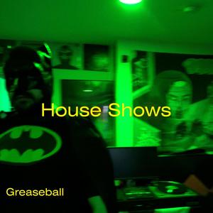 House Shows (Explicit)