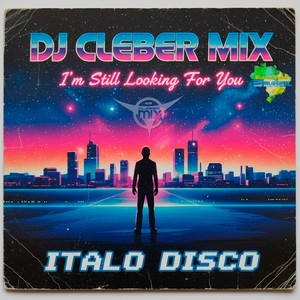 I’m Still Looking For You (Italo Disco)