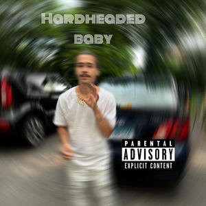 Hardheaded Baby (Explicit)