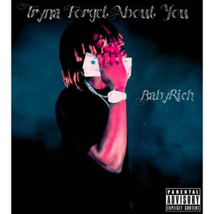 Tryna Forget About You (Explicit)