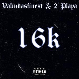 16k (feat. Valindasfinest) [Explicit]