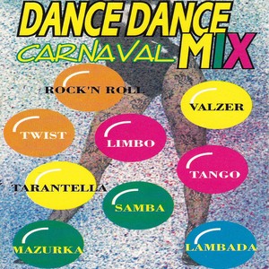 Dance Dance Carnaval Mix (Samba, Twist, Lambada, Rock'n'Roll, Tango, Valzer, Mazurka, Tarantella, Limbo)