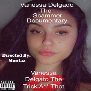 Vanessa Delgado The Scammer Part 1 (Explicit)