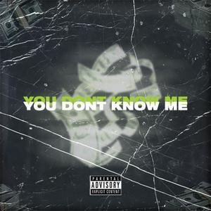 you don't know me
