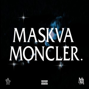 MASKVA MONCLER (Explicit)