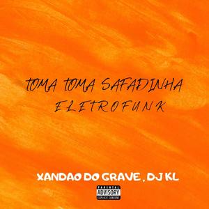 TOMA TOMA SAFADINHA ELETROFUNK . (feat. DJ KL)