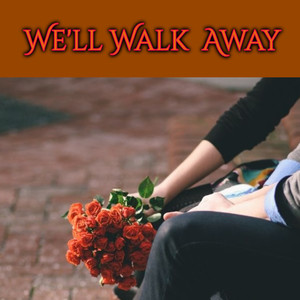 We'll Walk Away