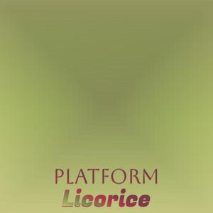 Platform Licorice