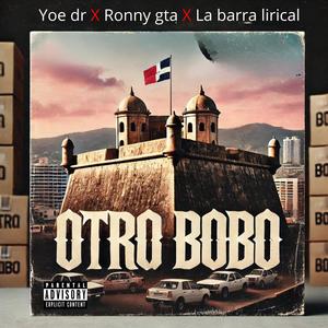 Otro bobo mas (feat. Ronny la pinta, La barra lirical & Flow ak) (Explicit)