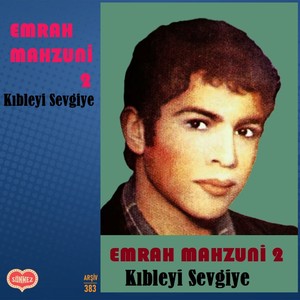 EMRAH MAHZUNİ 2 - Kıbleyi Sevgiye