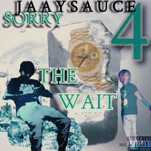 SORRY 4 THE WAIT (Explicit)