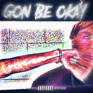 Gon Be Okay (Explicit)