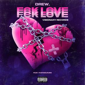 FCK LOVE (feat. thatkidlruss) [Explicit]