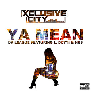 Ya Mean (feat. L. Dotti & Hus.)