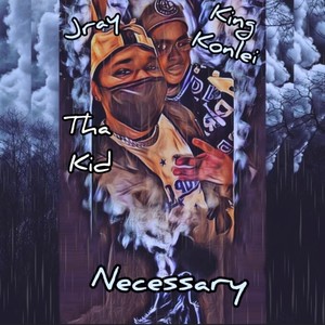 Necessary (feat. King Konlei) [Explicit]