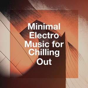 Minimal Electro Music for Chilling Out