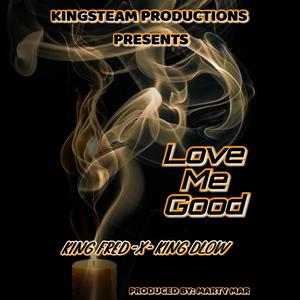 Love Me Good (feat. King Dlow)