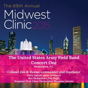 2015 Midwest Clinic: United States Army Field Band and Soldiers' Chorus, First Concert (The)