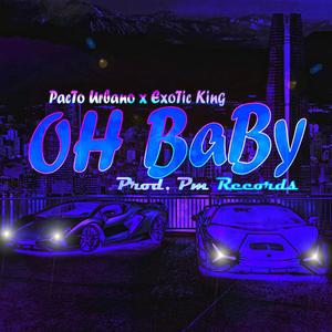 Oh baby (feat. Exotic king)