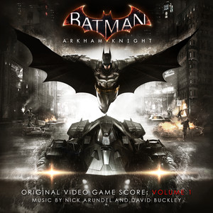 Batman: Arkham Knight, Vol. 1 (Original Video Game Score) (蝙蝠侠：阿卡姆骑士 游戏原声带 第一辑)