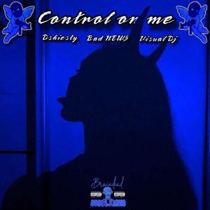 Control on me (feat. Visual Dj & Bad New5) [Explicit]