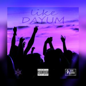 Like Dayum(feat. POGO462 & Nexus the League) (Explicit)