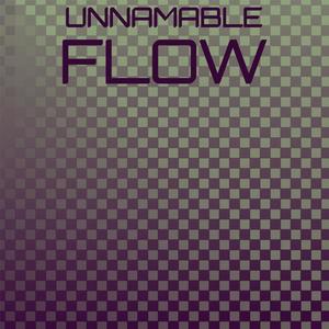 Unnamable Flow