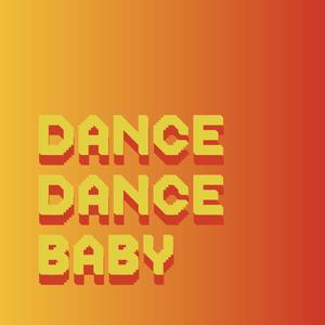 DANCE DANCE BABY (Explicit)