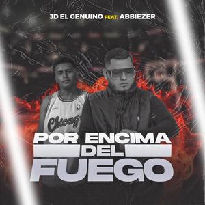 POR ENCIMA DEL FUEGO (feat. Abbiezer)