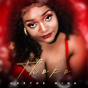 Thoko - Ukethe Mina