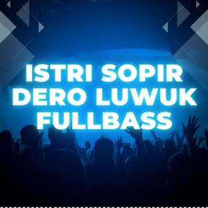 Istri Sopir Dero Luwuk FullBass (Cover)