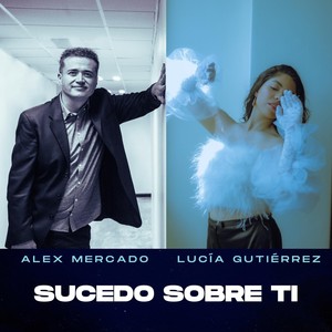 Sucedo Sobre Ti (feat. Lucía Gutiérrez)