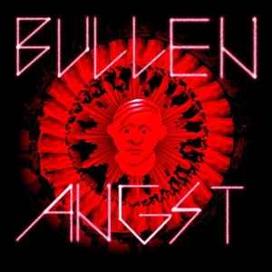 Bullen Angst (Explicit)