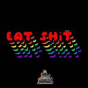 EAT SH!T (Explicit)