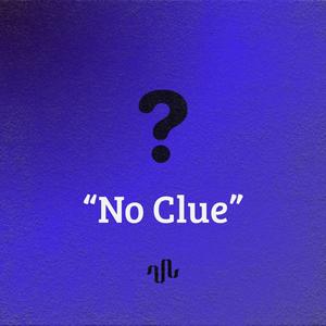 No Clue (Explicit)