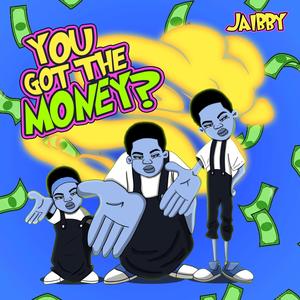 You Got The Money? (Explicit)