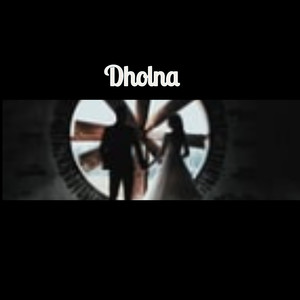 Dholna (Reprise)