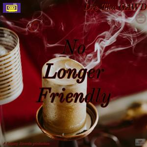 No Longer Friendly (Explicit)