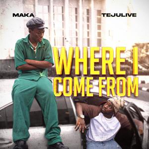 WHERE I COME FROM (feat Teju Live) [Explicit]