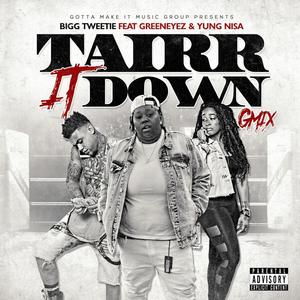 Tairr It Down (feat. Greeneyez & Young Nisa) [Explicit]