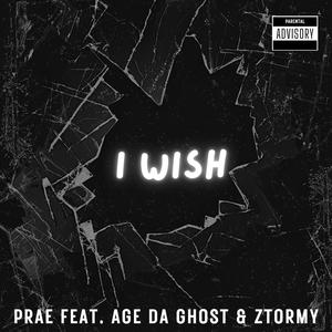 I Wish (feat. Age Da Ghost & Ztormy) [Explicit]