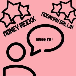 NahFr(feat. Money Reekk) (Explicit)