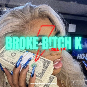 Broke ***** K (Explicit)