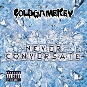 Never Conversate (Explicit)