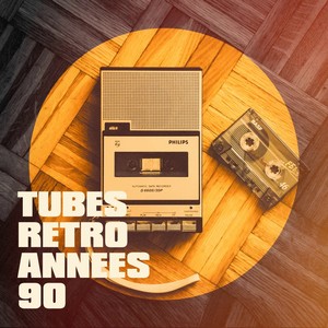 Tubes rétro années 90