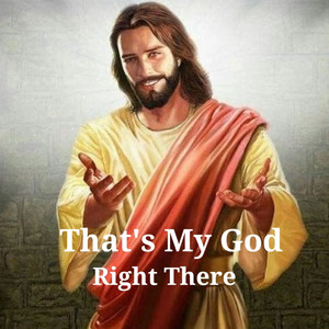 That's My God Right There