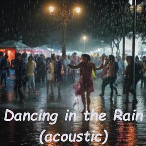 Dancing in the Rain (acoustic)