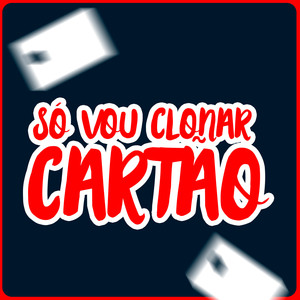 SÓ VOU CLONAR CARTÃO (Explicit)