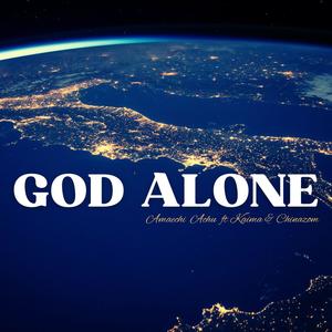 God Alone (feat. KAIMA & Chinazom)