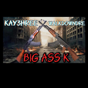 Big Ass K (feat. WalkDownDre) [Explicit]